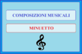 COMPOSIZIONI MUSICALI - MINUETTO