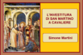 L'INVESTITURA DI SAN MARTINO A CAVALIERE - Simone Martini