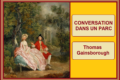 CONVERSATION DANS UN PARC - Thomas Gainsborough
