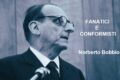 FANATICI E CONFORMISTI - Norberto Bobbio