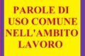 PAROLE DI USO COMUNE NELL'AMBITO LAVORO